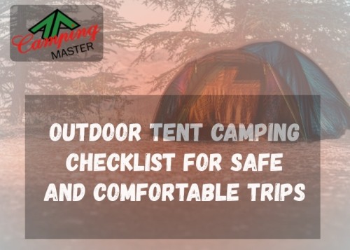 Outdoor Tent Camping Checklist for Safe and Comfortable Trips
